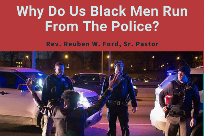 Why Do Us Black Men Run From The Police?