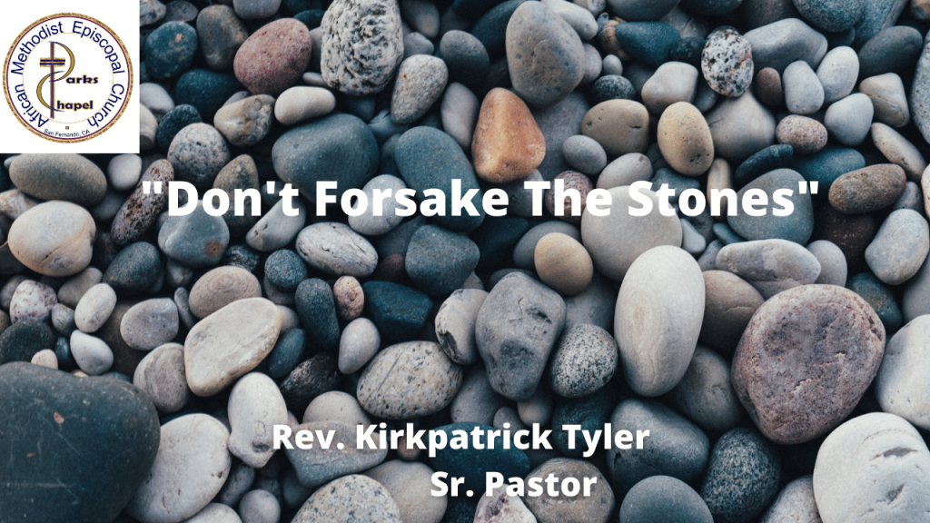 “Don’t Forsake The Stones”