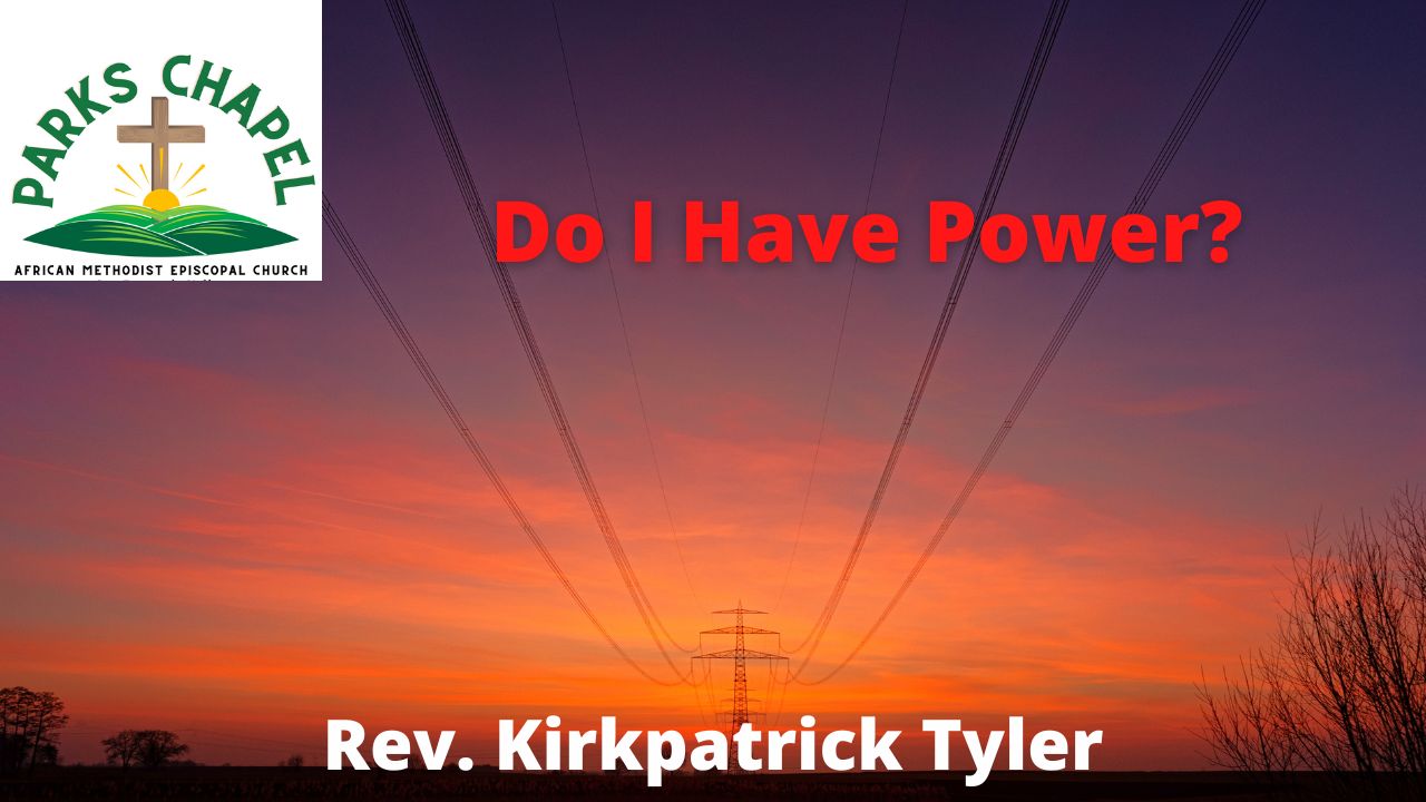 the-power-series-part-iii-do-i-have-power-parks-chapel-ame