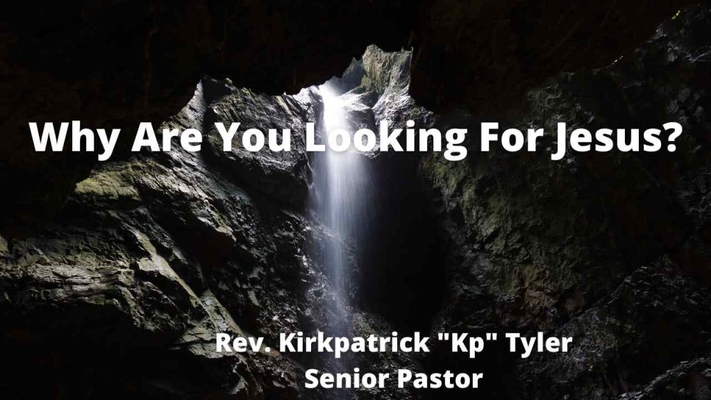 Why Are You Looking For Jesus?