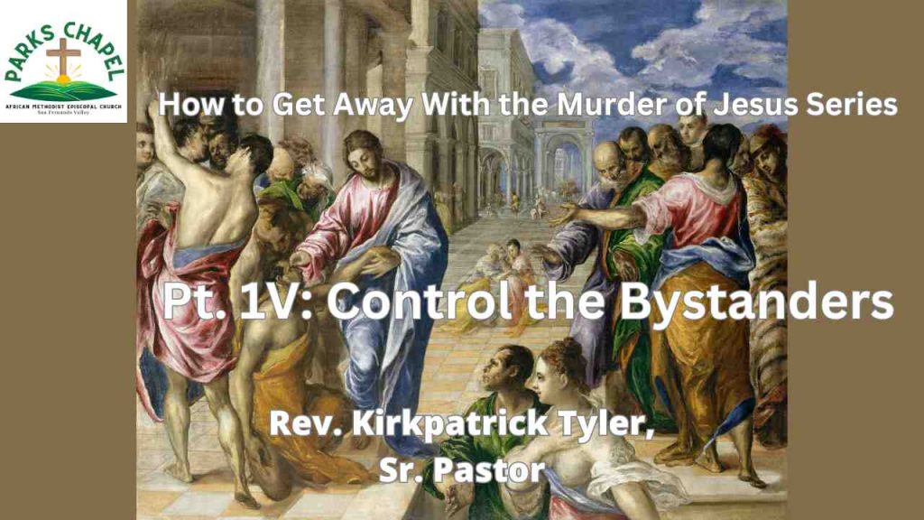 Control The Bystanders – Part 4 – How to Get Away With the Murder of Jesus Series