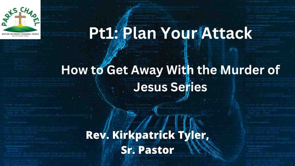 Plan Your Attack  – How to Get Away With The Murder of Jesus – Part 1