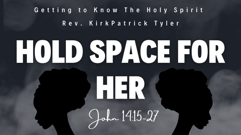 Hold Space for Her – Part V – Getting To Know The Holy Spirit