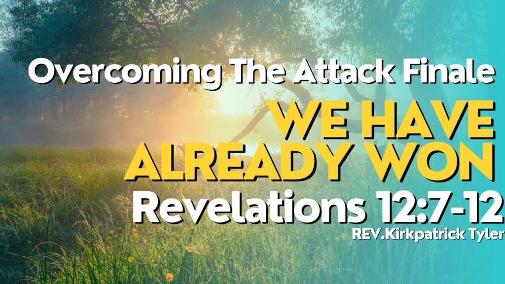 We’ve-Already-Won- Finale – Overcoming The Attacks